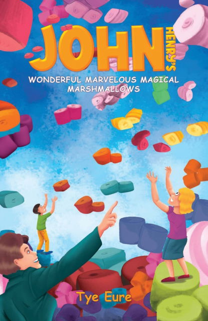 Tye Eure · John Henry's Wonderful Marvelous Magical Marshmallows (Paperback Book) (2024)