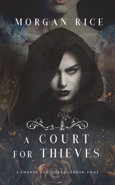 Cover for Morgan Rice · A Court for Thieves (A Throne for Sisters-Book Two) (Paperback Book) (2017)