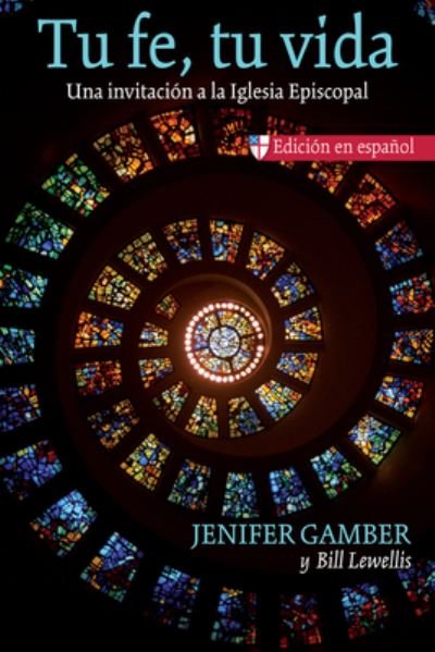 Cover for Jenifer Gamber · Tu fe, tu vida: Una invitacin a la Iglesia Episcopal (Paperback Book) [Edicin en espaol edition] (2022)