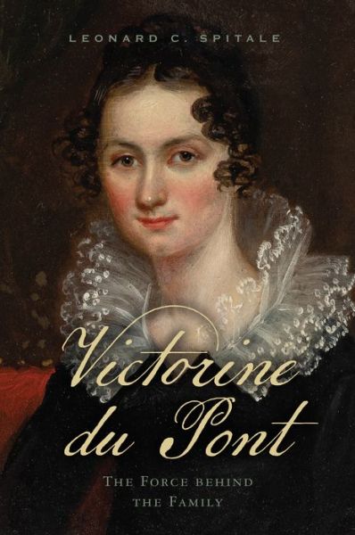 Cover for Leonard C. Spitale · Victorine du Pont: The Force behind the Family (Paperback Book) (2022)