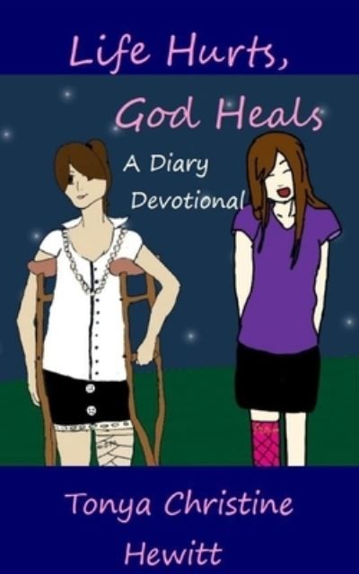 Cover for Tonya Christine Hewitt · Life Hurts, God Heals (Paperback Book) (2020)