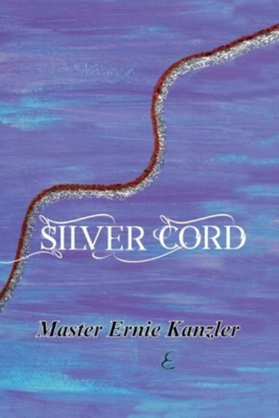 Cover for Ernie Kanzler Master · Silver Cord (Paperback Book) (2019)