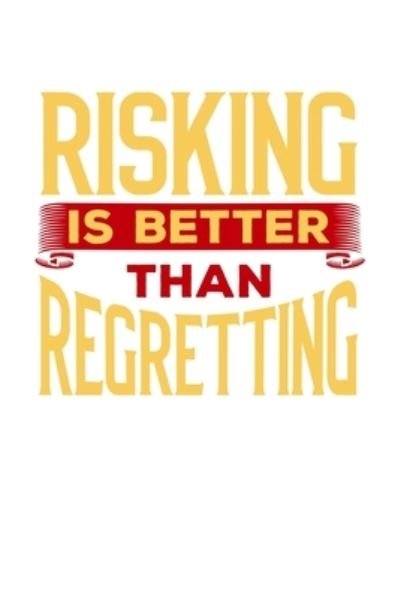 Cover for Tobddesigns Publishing · Risking is Better Than Regretting (Paperback Book) (2019)