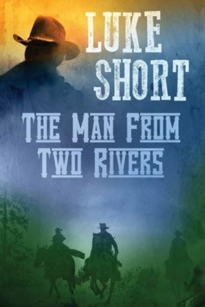 Cover for Luke Short · The Man From Two Rivers (Paperback Book) (2019)