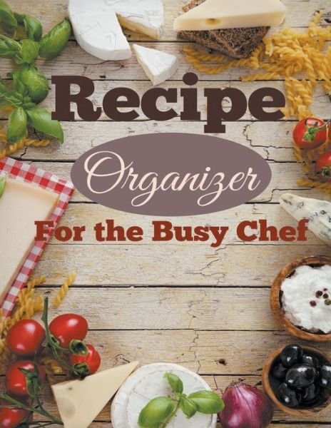 Cover for Creative Planners · Recipe Organizer for the Busy Chef (Paperback Book) (2015)