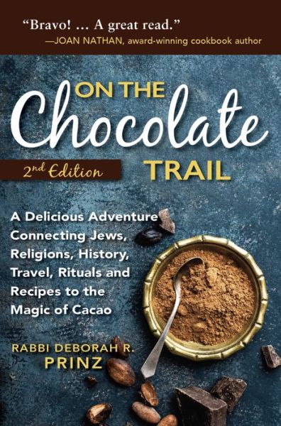 Cover for Rabbi Deborah Prinz · On the Chocolate Trail: A Delicious Adventure Connecting Jews, Religions, History, Travel, Rituals and Recipes to the Magic of Cacao (2nd Edition) (Paperback Book) (2017)