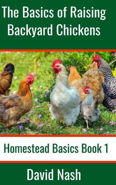 Cover for David Nash · Basics of Raising Backyard Chickens (Buch) (2019)