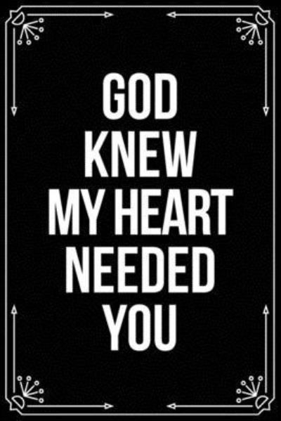 God Knew My Heart Needed You - Bfsc Publishing - Boeken - Independently Published - 9781698993768 - 10 oktober 2019