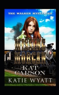 Cover for Kat Carson · Missing Morgan (Pocketbok) (2019)