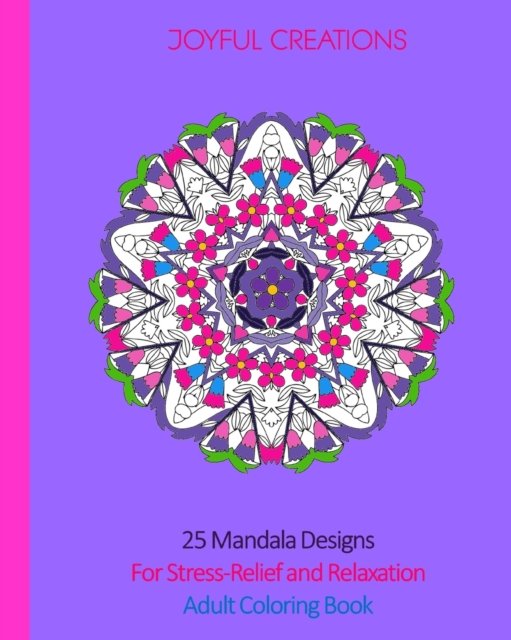 Cover for Joyful Creations · 25 Mandala Designs For Stress-Relief and Relaxation (Paperback Book) (2024)