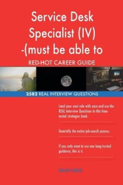Service Desk Specialist (IV) -(must be able to obtain TS-SCI... RED-HOT Career; - Red-Hot Careers - Kirjat - Createspace Independent Publishing Platf - 9781721567768 - keskiviikko 20. kesäkuuta 2018