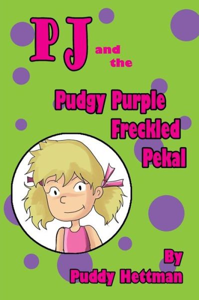 Cover for Puddy Hettman · Pj and the Pudgy Purple Freckled Pekal (Paperback Book) (2018)