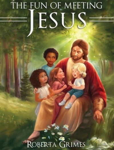 Cover for Roberta Grimes · The Fun of Meeting Jesus (Hardcover Book) (2021)