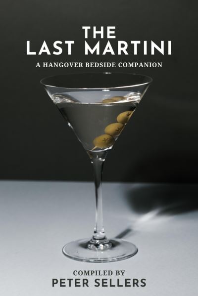 The Last Martini: A Hangover Bedside Companion - Peter Sellers - Bøger - Mosaic Press - 9781771616768 - 29. februar 2024