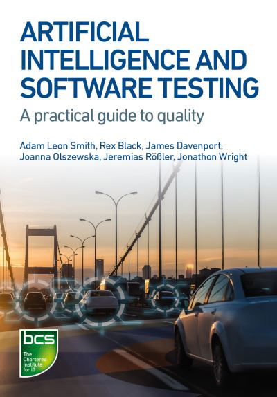 Artificial Intelligence and Software Testing: Building systems you can trust - Rex Black - Books - BCS Learning & Development Limited - 9781780175768 - March 10, 2022