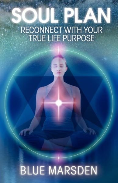 Cover for Blue Marsden · Soul Plan: Reconnect with Your True Life Purpose (Paperback Book) (2013)