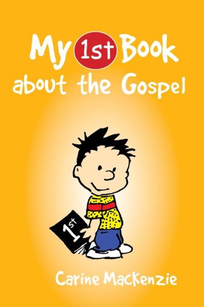 My First Book About the Gospel - My First Books - Carine MacKenzie - Kirjat - Christian Focus Publications Ltd - 9781781912768 - keskiviikko 20. marraskuuta 2013