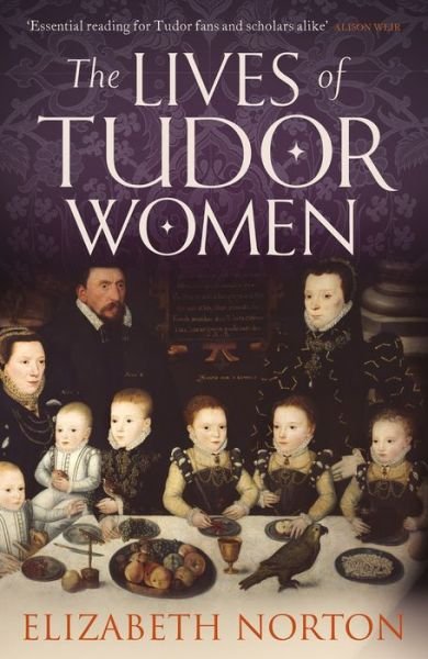 Cover for Elizabeth Norton · The Lives of Tudor Women (Paperback Bog) (2017)