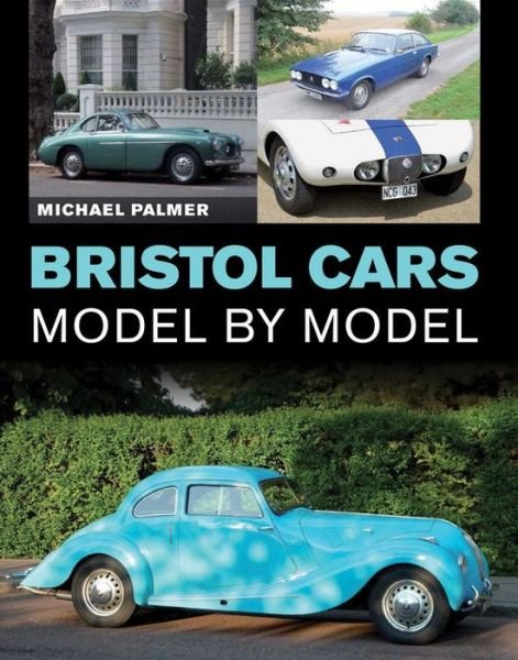 Cover for Michael Palmer · Bristol Cars Model by Model (Hardcover Book) (2015)