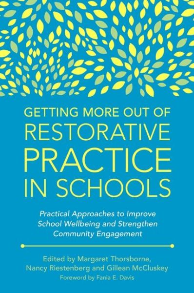 Cover for M et Al Thorsborne · Getting More Out of Restorative Practice in Schools: Practical Approaches to Improve School Wellbeing and Strengthen Community Engagement (Paperback Book) (2018)