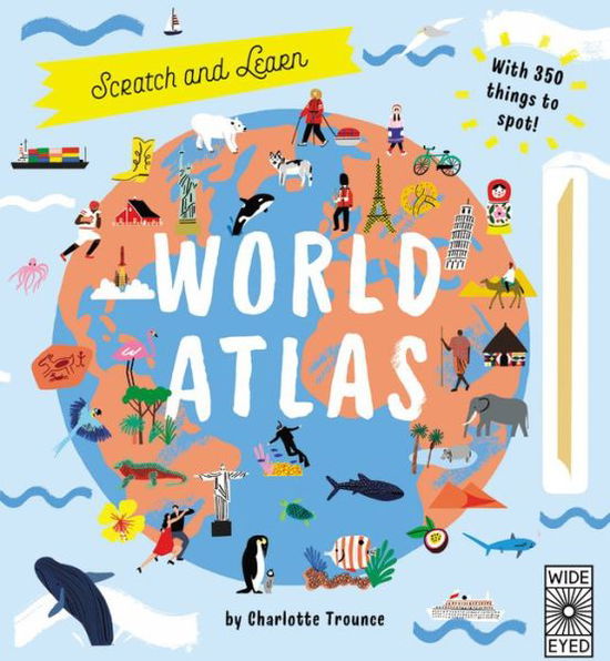 Scratch and Learn World Atlas - Scratch and Learn - Jenny Broom - Books - Wide Eyed Editions - 9781786032768 - October 18, 2018