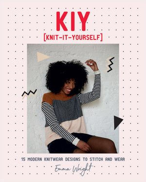 Cover for Emma Wright · KIY: Knit-It-Yourself: 15 Modern Sweater Designs to Stitch and Wear (Paperback Bog) (2020)