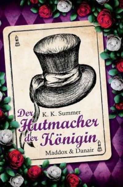 Cover for K K Summer · Der Hutmacher Der K nigin - Maddox &amp; Danair (Pocketbok) (2019)