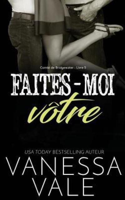 Cover for Vanessa Vale · Faites-moi votre - Comte de Bridgewater (Paperback Book) (2019)