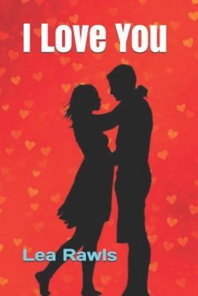 Cover for Lea Rawls · I Love You (Paperback Book) (2019)