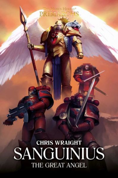 Cover for Chris Wraight · Sanguinius: The Great Angel - The Horus Heresy: Primarchs (Hardcover Book) (2022)