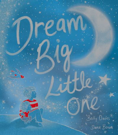Cover for Becky Davies · Dream Big, Little One (Hardcover Book) (2022)