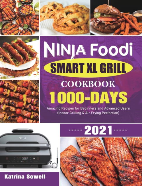 Cover for Katrina Sowell · Ninja Foodi Smart XL Grill Cookbook 2021 (Hardcover Book) (2020)