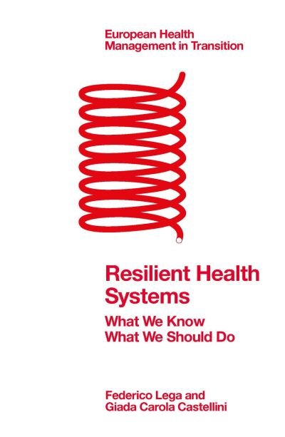 Cover for Lega, Federico (Milan University, Italy) · Resilient Health Systems: What We Know; What We Should Do - European Health Management in Transition (Taschenbuch) (2022)