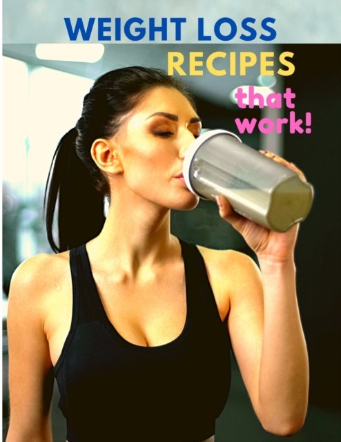Cover for Sorens Books · Weight Loss Recipes That Work (Taschenbuch) (2024)