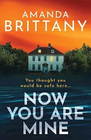 Cover for Amanda Brittany · Now You Are Mine: An edge-of-your-seat psychological thriller from Amanda Brittany (Paperback Book) (2024)