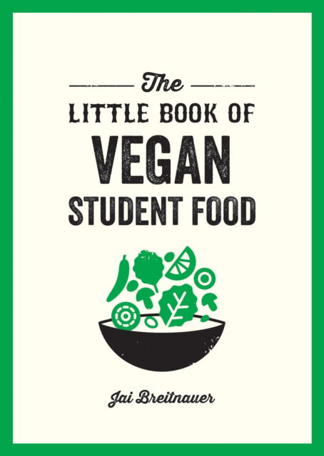 Cover for Alexa Kaye · The Little Book of Vegan Student Food: Easy Vegan Recipes for Tasty, Healthy Eating on a Budget (Paperback Book) (2024)