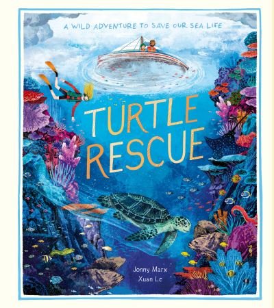 Cover for Xuan Le · Turtle Rescue: A Wild Adventure to Save Our Sea Life (Hardcover Book) (2021)