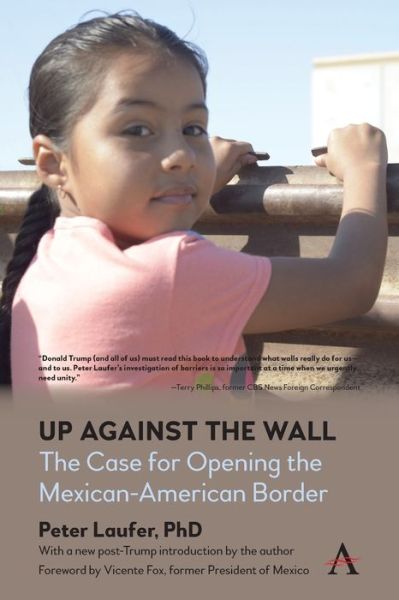 Up Against the Wall: The Case for Opening the Mexican-American Border - Peter Laufer - Books - Anthem Press - 9781839985768 - May 3, 2022