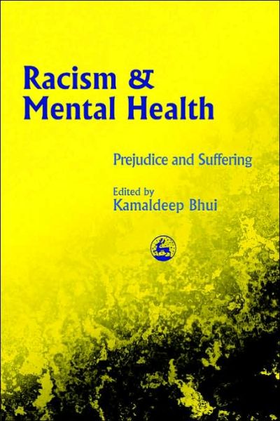 Cover for Kamaldeep Bhui · Racism and Mental Health: Prejudice and Suffering (Paperback Book) [New edition] (2002)