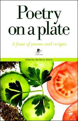 Poetry Society · Poetry on a Plate: a Feast of Poems and Recipes - Anthologies S. (Paperback Bog) (2004)