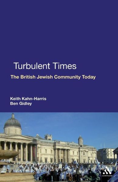 Turbulent Times: The British Jewish Community Today - Keith Kahn-Harris - Książki - Bloomsbury Publishing PLC - 9781847144768 - 22 lipca 2010