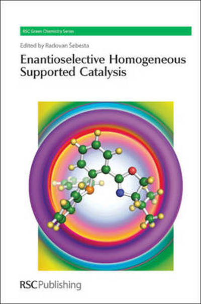 Cover for Radovan Sebesta · Enantioselective Homogeneous Supported Catalysis - Green Chemistry Series (Hardcover Book) (2011)