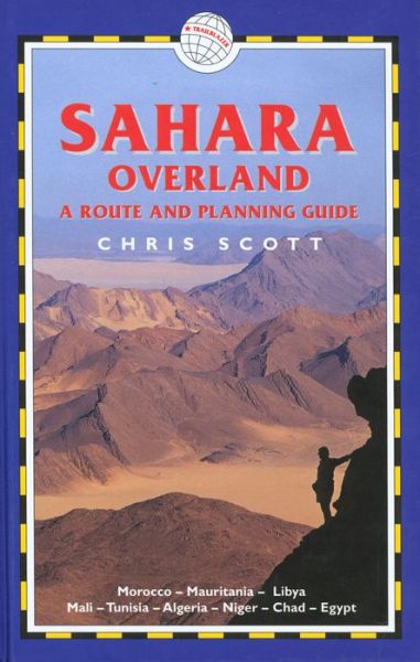 Cover for Chris Scott · Sahara Overland - A Route &amp; Planning Guide (Bound Book) [2nd edition] (2001)