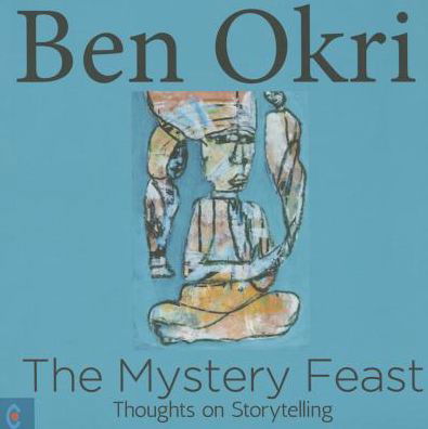 Cover for Ben Okri · The Mystery Feast: Thoughts on Storytelling (Taschenbuch) (2015)