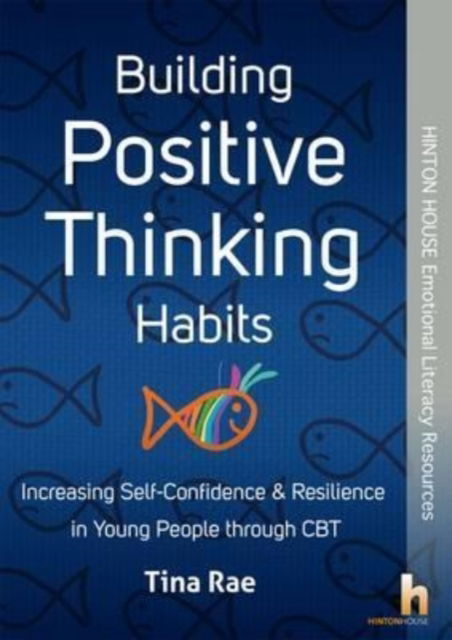 Cover for Tina Rae · Building Positive Thinking Habits: Increasing Self-Confidence &amp; Resilience in Young People Through CBT (Paperback Book) (2016)