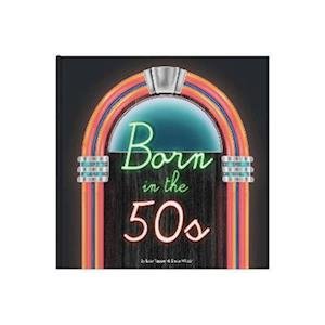 Cover for Lucy Tapper · Born In The 50s: A celebration of being born in the 1950s and growing up in the 1960s (Hardcover Book) (2022)