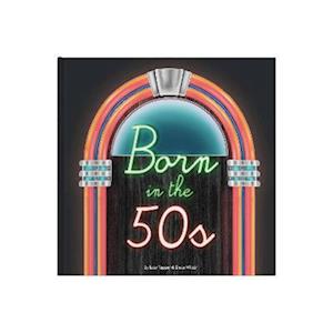 Born In The 50s: A celebration of being born in the 1950s and growing up in the 1960s - Lucy Tapper - Böcker - FROM YOU TO ME - 9781907860768 - 17 oktober 2022