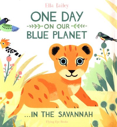 Cover for Ella Bailey · One Day on Our Blue Planet …In the Savannah - One Day on Our Blue Planet (Taschenbuch) (2019)