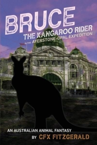Cover for Cfx Fitzgerald · Bruce, the Kangaroo Rider in the Ayerstone-Opal Expedition: An Australian animal fantasy (Paperback Bog) (2020)