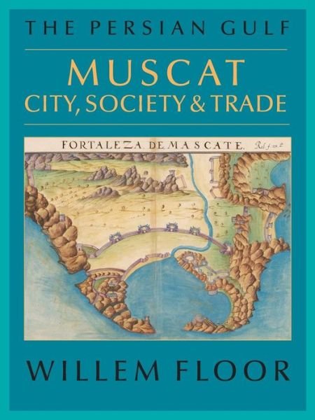 Cover for Dr Willem Floor · Persian Gulf: Muscat City, Society &amp; Trade (Paperback Bog) (2014)